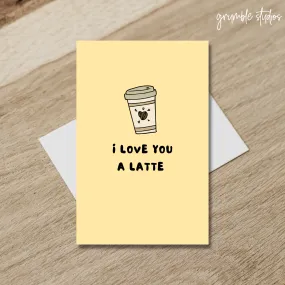 Love You A Latte Card